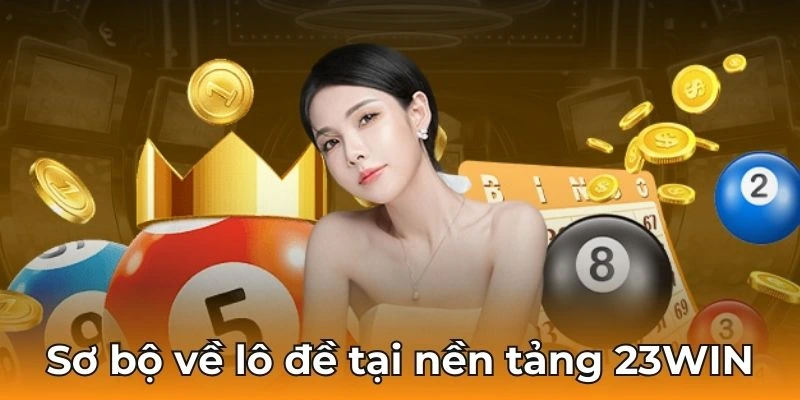 Sơ bộ về xổ số 23WIN